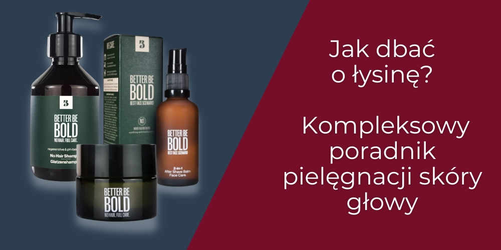 Jak dbać o łysinę? Kompleksowy poradnik pielęgnacji skóry głowy